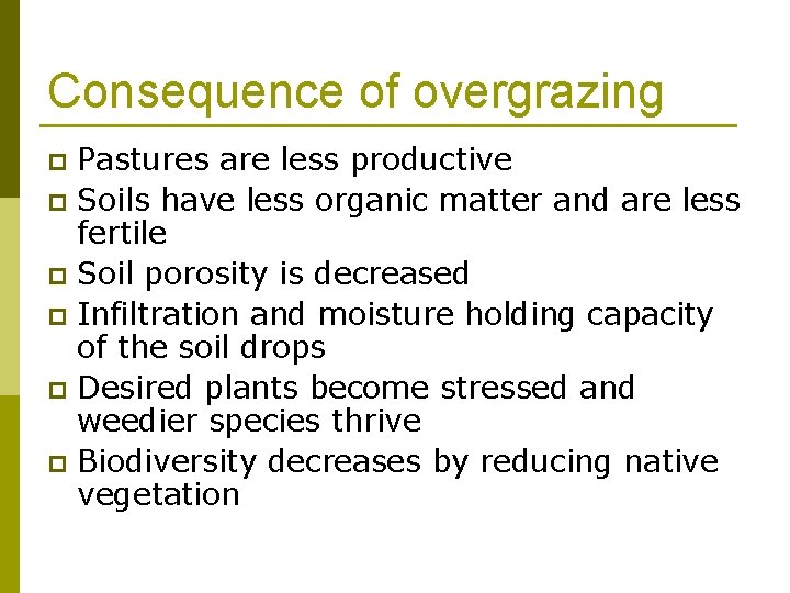 Consequence of overgrazing Pastures are less productive p Soils have less organic matter and
