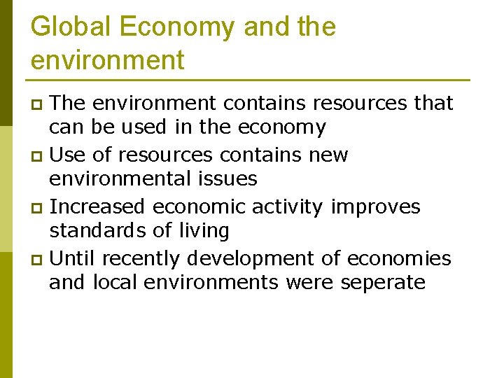 Global Economy and the environment The environment contains resources that can be used in