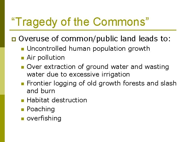 “Tragedy of the Commons” p Overuse of common/public land leads to: n n n