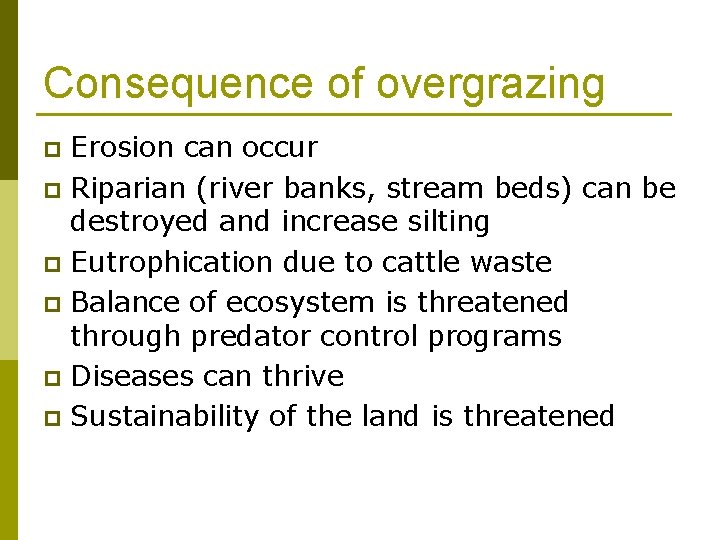 Consequence of overgrazing Erosion can occur p Riparian (river banks, stream beds) can be