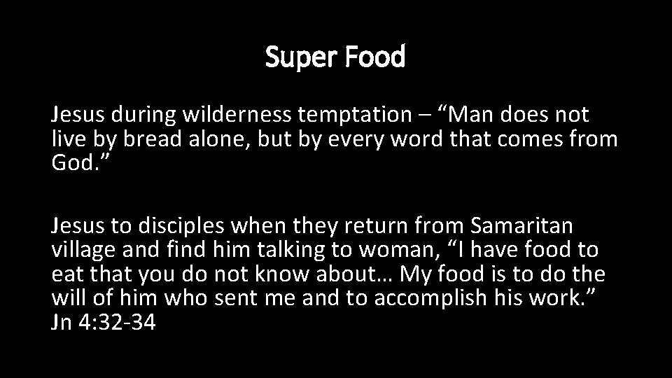 Super Food Jesus during wilderness temptation – “Man does not live by bread alone,