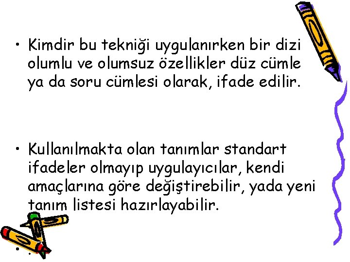  • Kimdir bu tekniği uygulanırken bir dizi olumlu ve olumsuz özellikler düz cümle