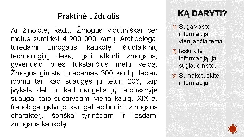 Praktinė užduotis Ar žinojote, kad. . . Žmogus vidutiniškai per metus sumirksi 4 200