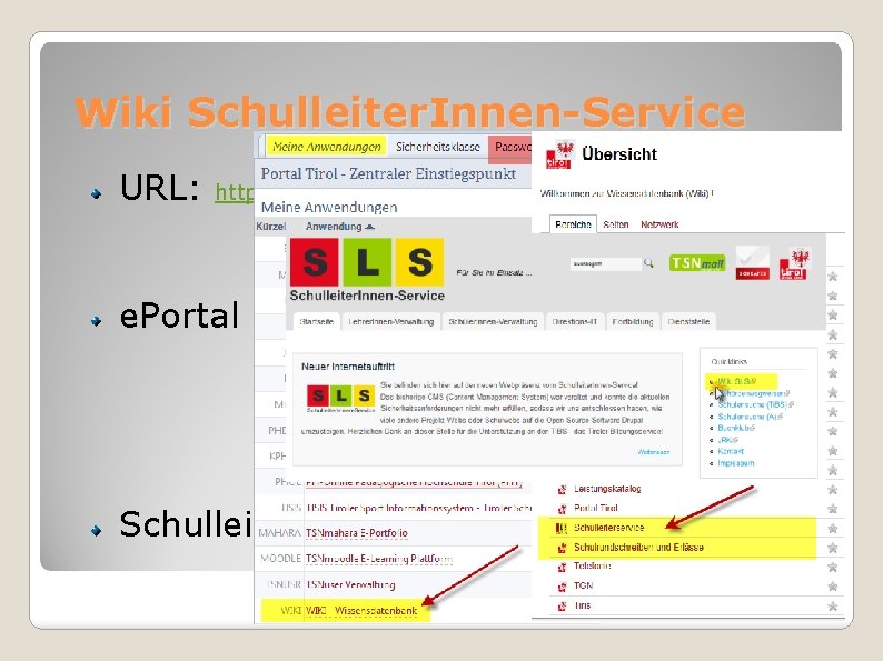 Wiki Schulleiter. Innen-Service URL: https: //portal. tirol. gv. at/dvtwiki/display/SLS e. Portal Schulleiter. Innen-Service 