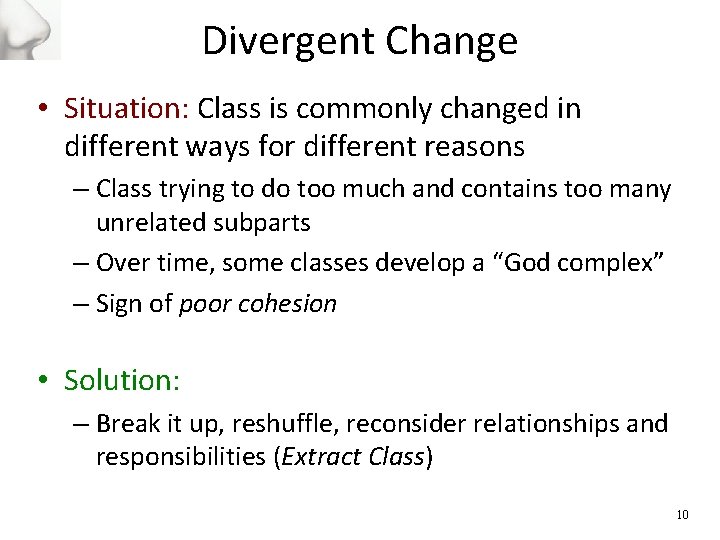Divergent Change • Situation: Class is commonly changed in different ways for different reasons
