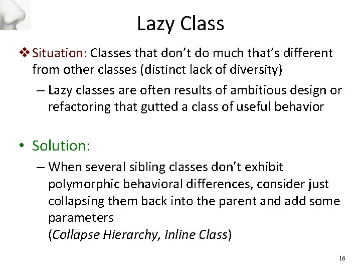 Lazy Class v Situation: Classes that don’t do much that’s different from other classes