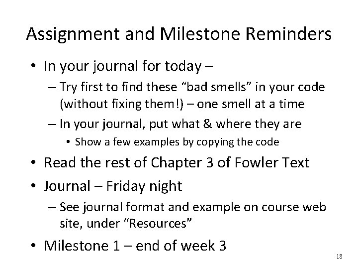 Assignment and Milestone Reminders • In your journal for today – – Try first