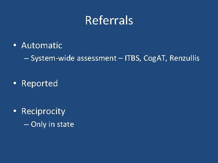 Referrals • Automatic – System-wide assessment – ITBS, Cog. AT, Renzullis • Reported •