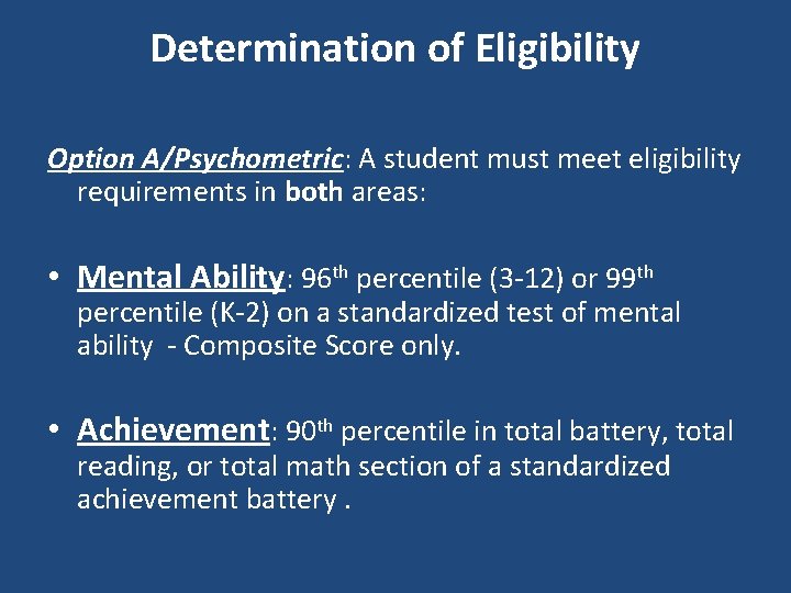 Determination of Eligibility Option A/Psychometric: A student must meet eligibility requirements in both areas: