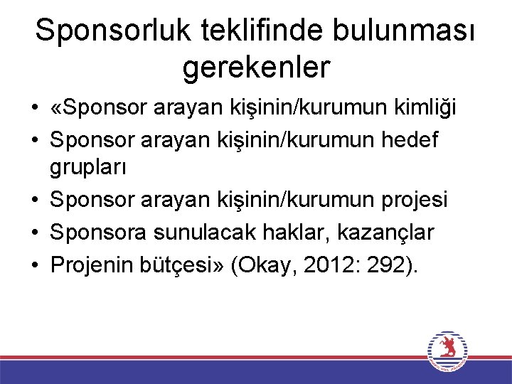 Sponsorluk teklifinde bulunması gerekenler • «Sponsor arayan kişinin/kurumun kimliği • Sponsor arayan kişinin/kurumun hedef