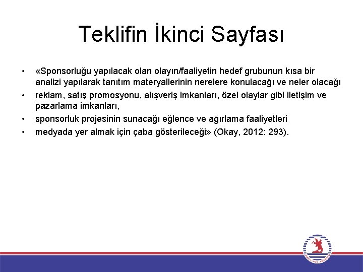 Teklifin İkinci Sayfası • • «Sponsorluğu yapılacak olan olayın/faaliyetin hedef grubunun kısa bir analizi