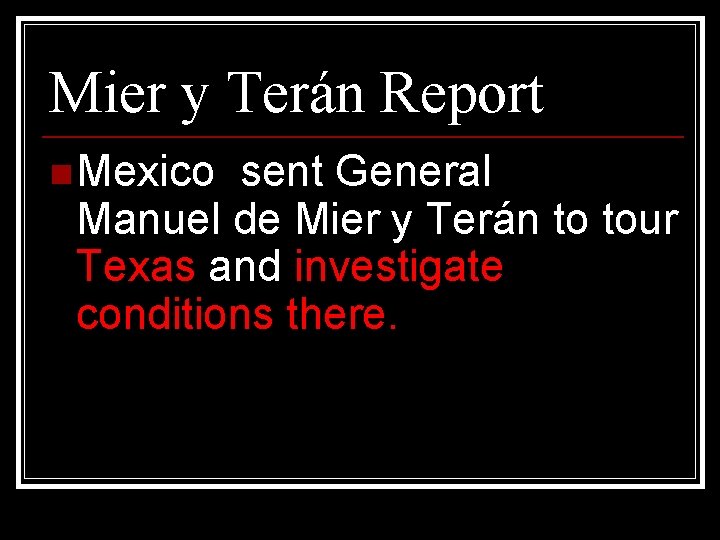Mier y Terán Report n Mexico sent General Manuel de Mier y Terán to
