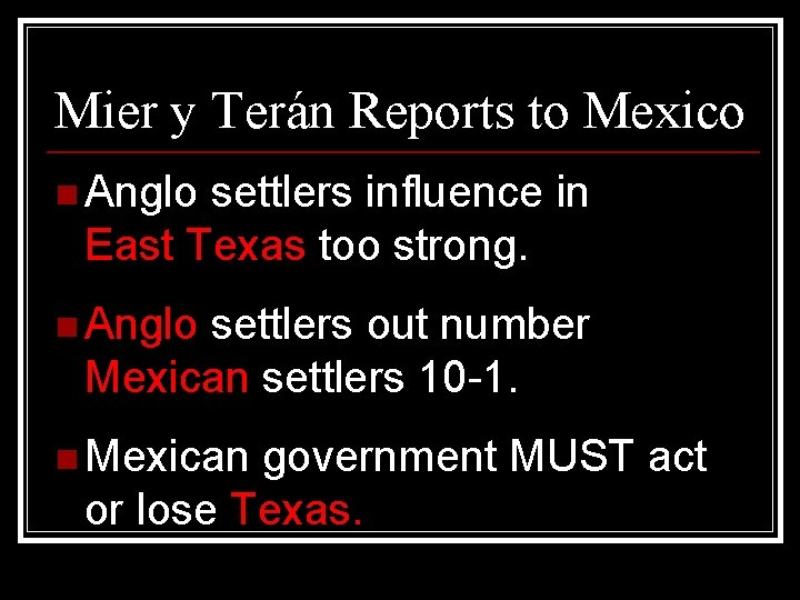 Mier y Terán Reports to Mexico n Anglo settlers influence in East Texas too