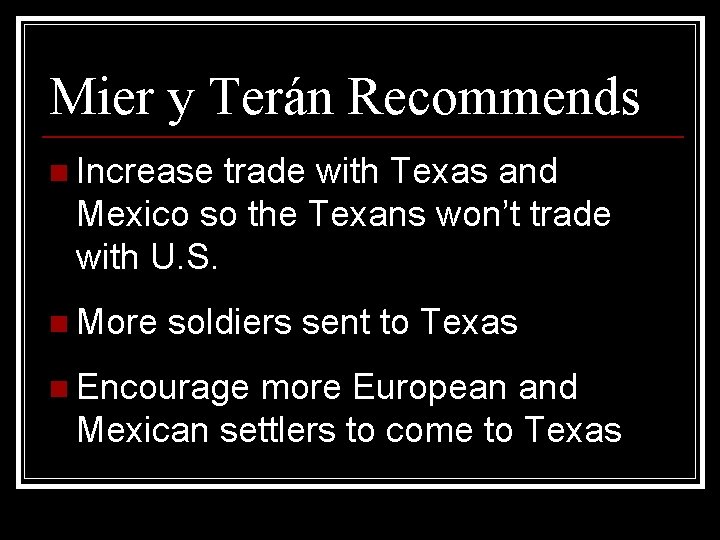Mier y Terán Recommends n Increase trade with Texas and Mexico so the Texans