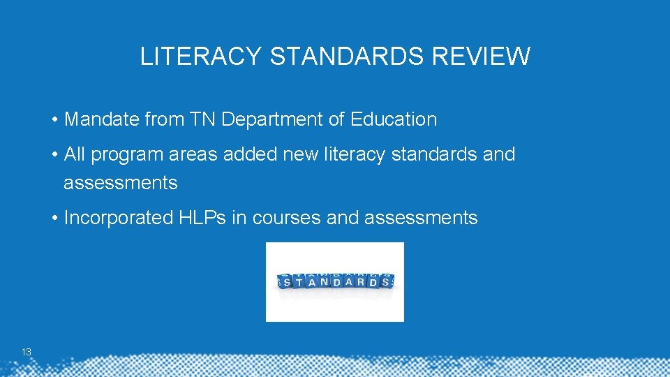 LITERACY STANDARDS REVIEW • Mandate from TN Department of Education • All program areas