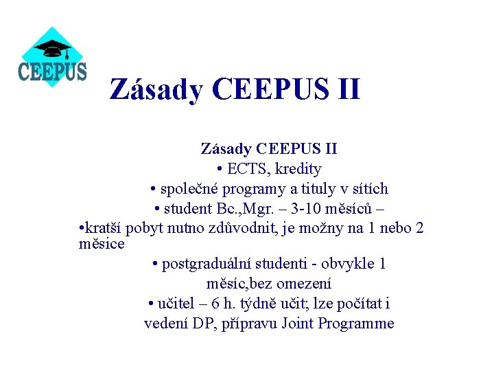 Zásady CEEPUS II • ECTS, kredity • společné programy a tituly v sítích •