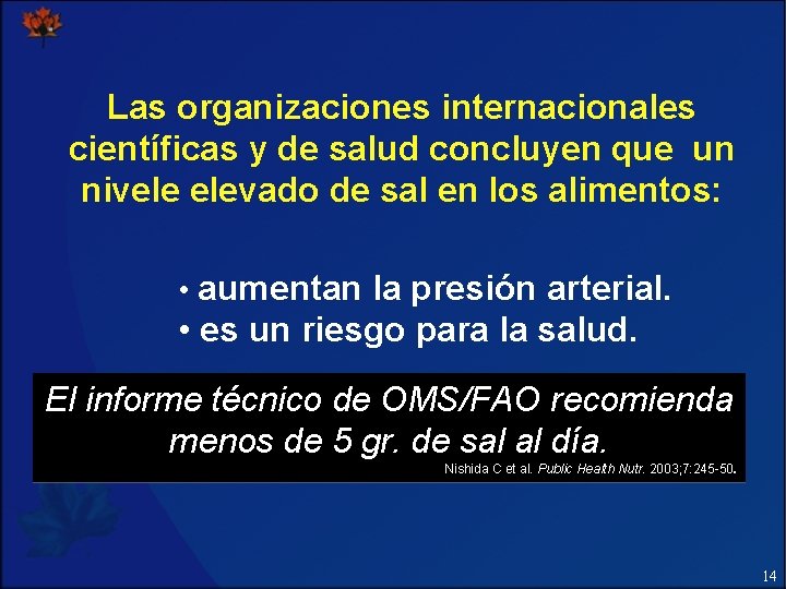 Las organizaciones internacionales científicas y de salud concluyen que un nivele elevado de sal