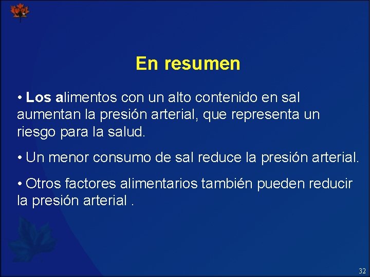 En resumen • Los alimentos con un alto contenido en sal aumentan la presión