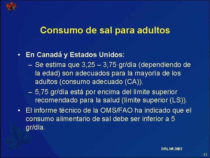 Consumo de sal para adultos • En Canadá y Estados Unidos: – Se estima