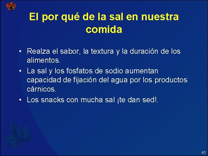 El por qué de la sal en nuestra comida • Realza el sabor, la