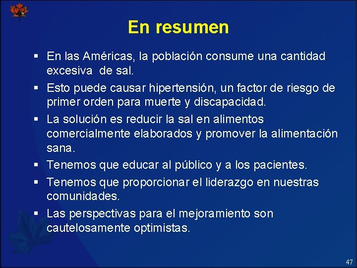 En resumen § En las Américas, la población consume una cantidad excesiva de sal.