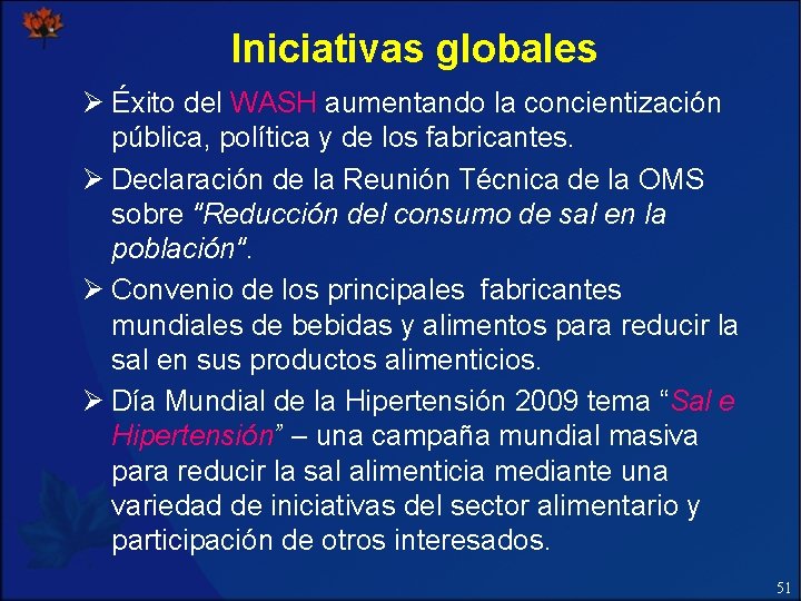 Iniciativas globales Ø Éxito del WASH aumentando la concientización pública, política y de los