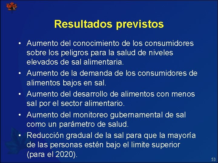 Resultados previstos • Aumento del conocimiento de los consumidores sobre los peligros para la