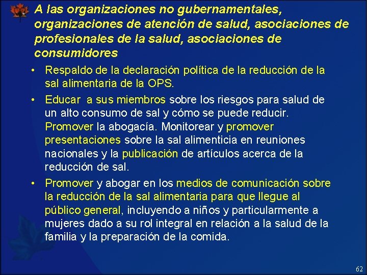 A las organizaciones no gubernamentales, organizaciones de atención de salud, asociaciones de profesionales de