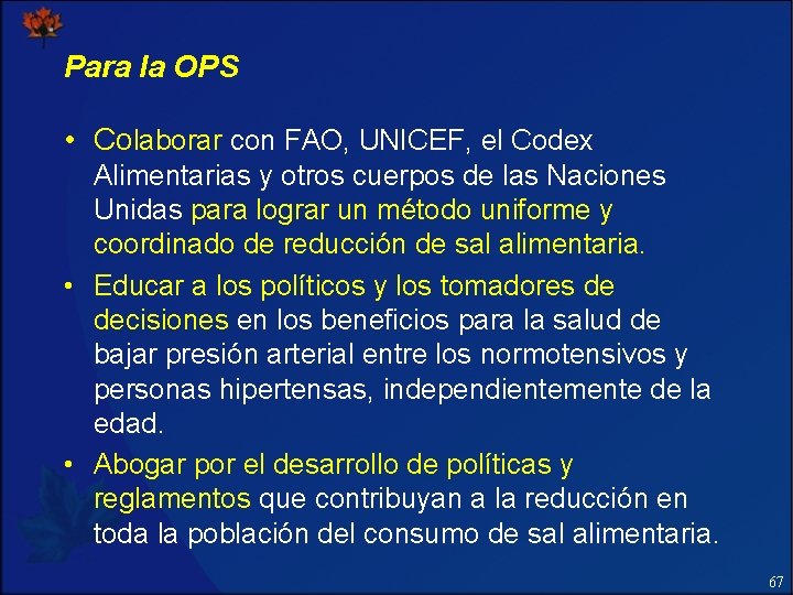Para la OPS • Colaborar con FAO, UNICEF, el Codex Alimentarias y otros cuerpos