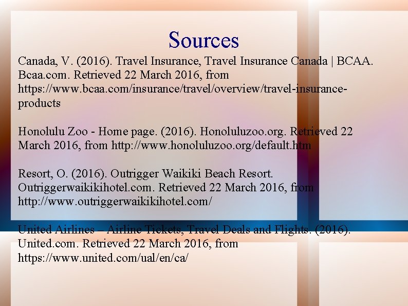Sources Canada, V. (2016). Travel Insurance, Travel Insurance Canada | BCAA. Bcaa. com. Retrieved