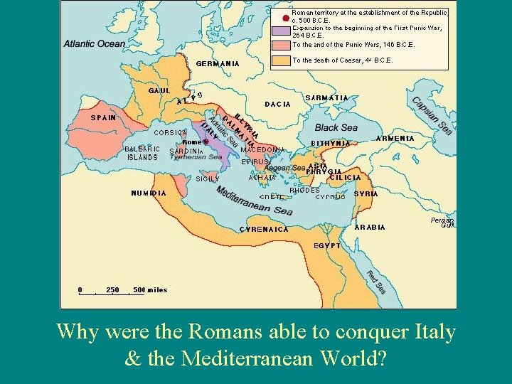 Why were the Romans able to conquer Italy & the Mediterranean World? 