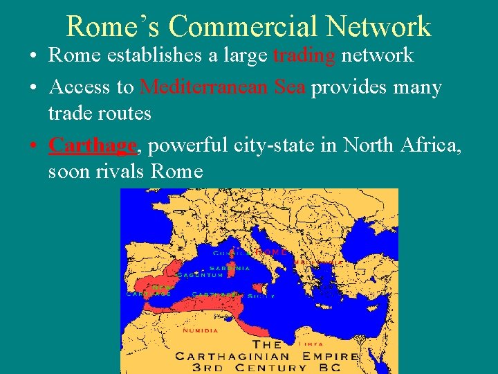 Rome’s Commercial Network • Rome establishes a large trading network • Access to Mediterranean