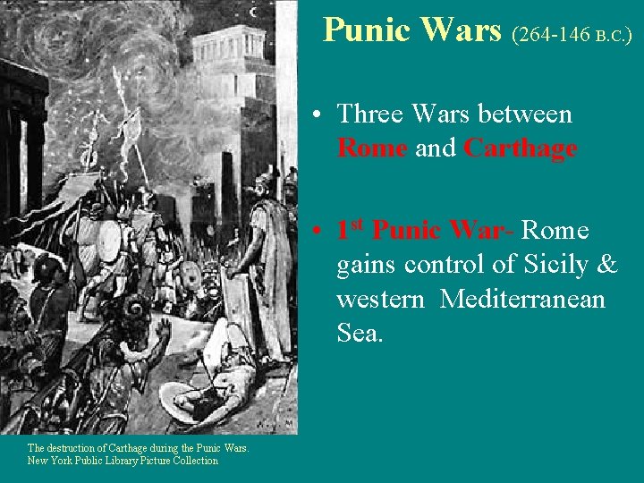Punic Wars (264 -146 B. C. ) • Three Wars between Rome and Carthage