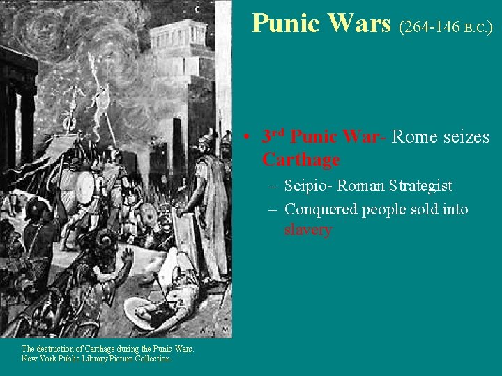 Punic Wars (264 -146 B. C. ) • 3 rd Punic War- Rome seizes