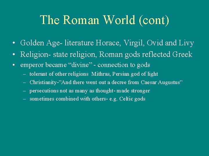 The Roman World (cont) • Golden Age- literature Horace, Virgil, Ovid and Livy •