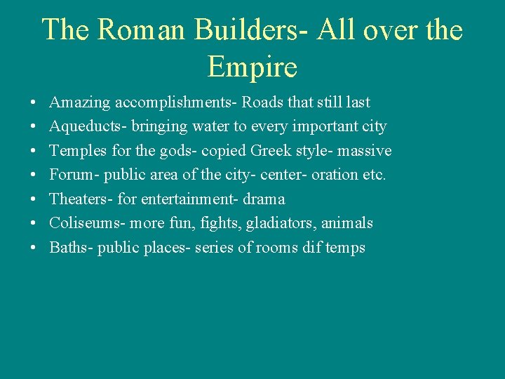 The Roman Builders- All over the Empire • • Amazing accomplishments- Roads that still