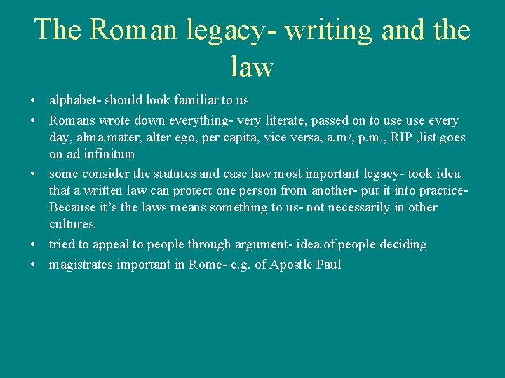 The Roman legacy- writing and the law • alphabet- should look familiar to us