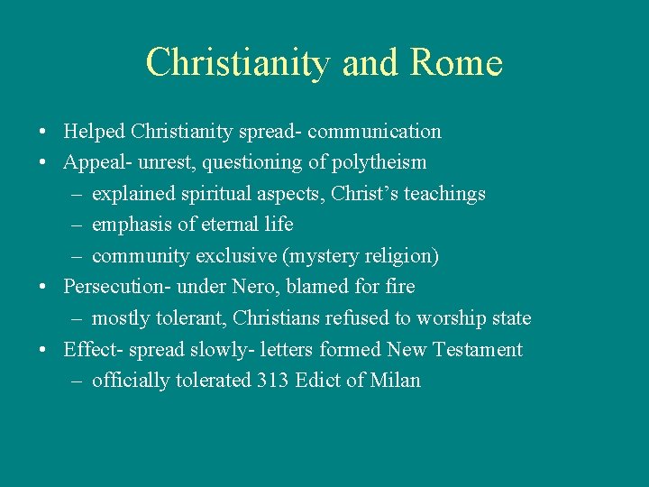 Christianity and Rome • Helped Christianity spread- communication • Appeal- unrest, questioning of polytheism