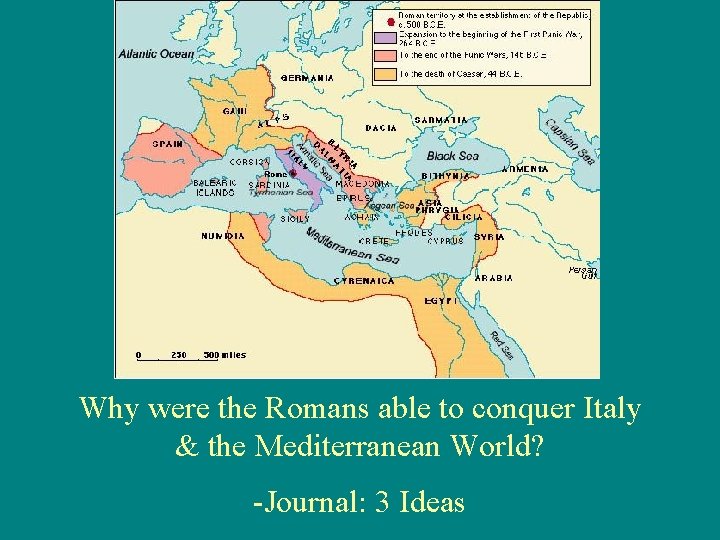 Why were the Romans able to conquer Italy & the Mediterranean World? -Journal: 3