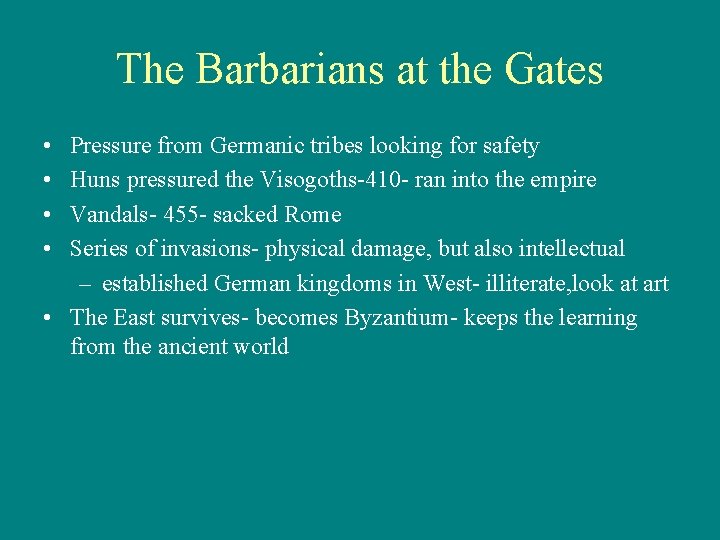 The Barbarians at the Gates • • Pressure from Germanic tribes looking for safety