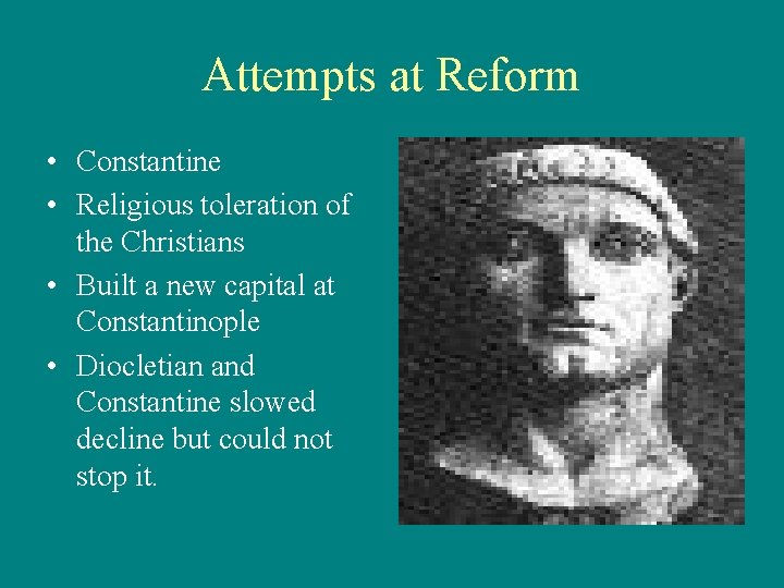 Attempts at Reform • Constantine • Religious toleration of the Christians • Built a