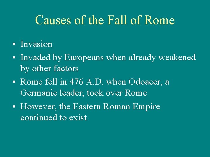 Causes of the Fall of Rome • Invasion • Invaded by Europeans when already