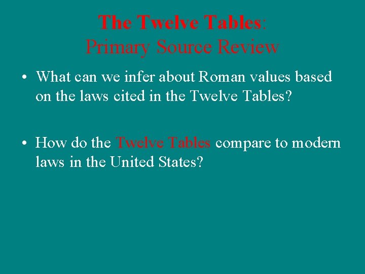 The Twelve Tables: Primary Source Review • What can we infer about Roman values