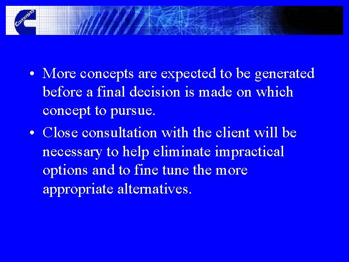  • More concepts are expected to be generated before a final decision is