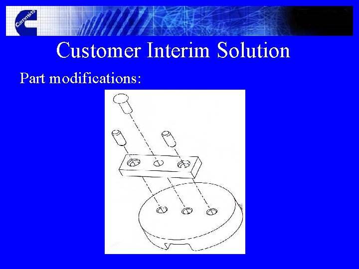Customer Interim Solution Part modifications: 