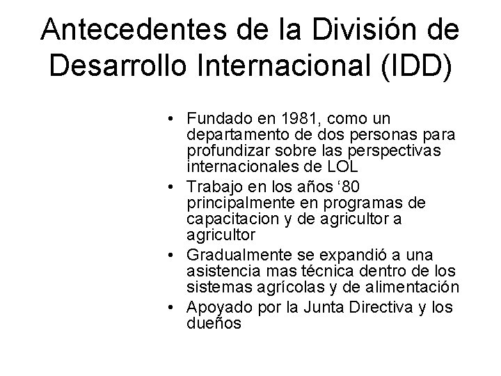 Antecedentes de la División de Desarrollo Internacional (IDD) • Fundado en 1981, como un