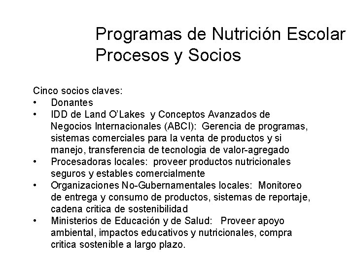 Programas de Nutrición Escolar Procesos y Socios Cinco socios claves: • Donantes • IDD