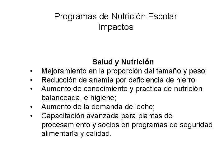Programas de Nutrición Escolar Impactos • • • Salud y Nutrición Mejoramiento en la