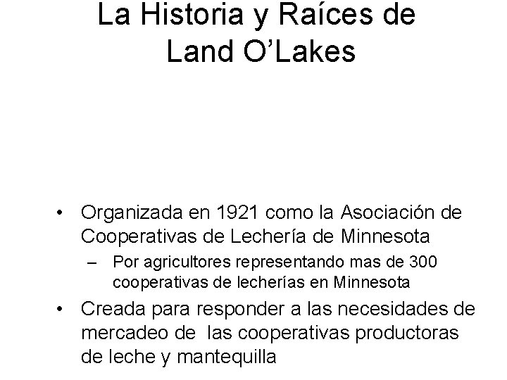 La Historia y Raíces de Land O’Lakes • Organizada en 1921 como la Asociación