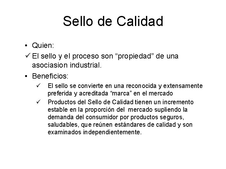 Sello de Calidad • Quien: ü El sello y el proceso son “propiedad” de